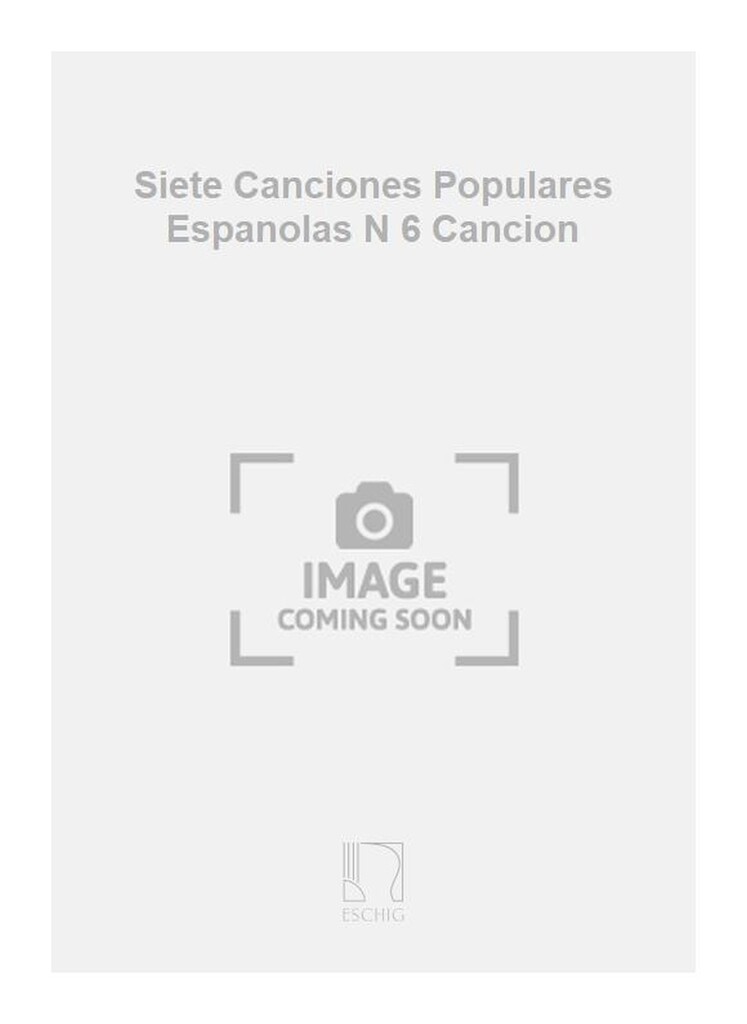 Siete Canciones Populares Espanolas N 6 Cancion